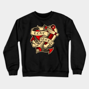 Love sucks, cynic design for a bitter and newly dumped friend Crewneck Sweatshirt